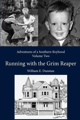 Running with the Grim Reaper: (Adventures of a Southern Boyhood, Volume 2) by Dunstan, William E.