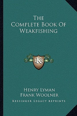The Complete Book of Weakfishing by Lyman, Henry