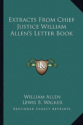 Extracts From Chief Justice William Allen's Letter Book by Allen, William