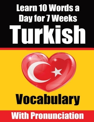 Turkish Vocabulary Builder: Learn 10 Turkish Words a Day for 7 Weeks A Comprehensive Guide for Children and Beginners to Learn Turkish Learn Turki by de Haan, Auke
