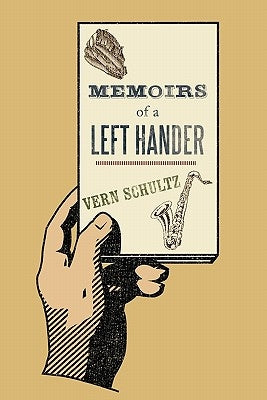 Memoirs of a Left Hander by Shultz, Vern