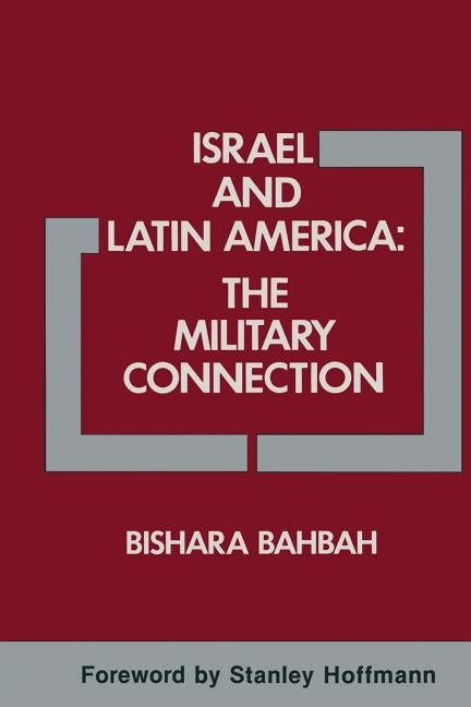 Israel and Latin America: The Military Connection by Bahbah, Bishara A.