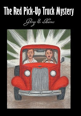 The Red Pick-Up Truck Mystery by Haines, George S.