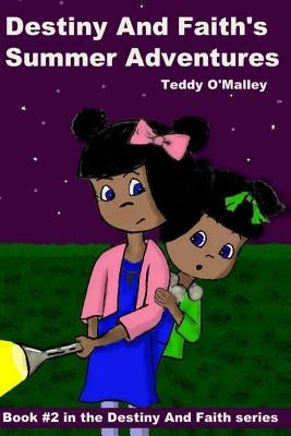 Destiny And Faith's Summer Adventures by Dickens, Angie