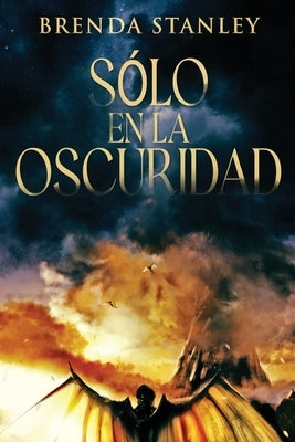 Sólo en la oscuridad by Stanley, Brenda
