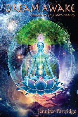 Dream Awake: A Practical Guide to Authentic Living by Partridge, Jennifer B.