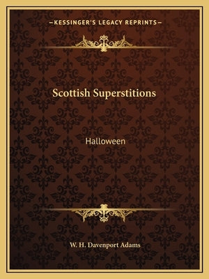 Scottish Superstitions: Halloween by Adams, W. H. Davenport
