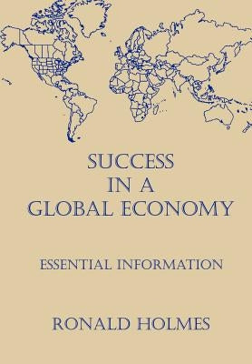 Success in a Global Economy by Holmes, Ronald