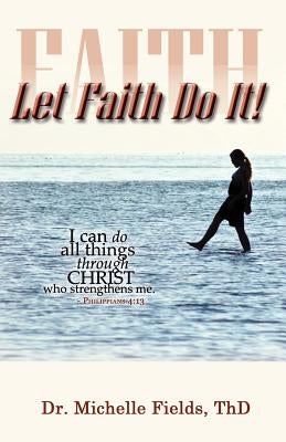 Let Faith Do It by Fields, Michelle
