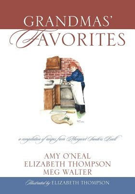 Grandmas' Favorites: A Compilation of Recipes from Margaret Sanders Buell by O'Neal, Amy