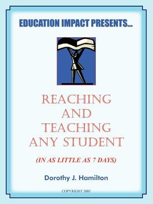 Reaching And Teaching Any Student (In As Little As 7 Days) by Hamilton, Dorothy J.