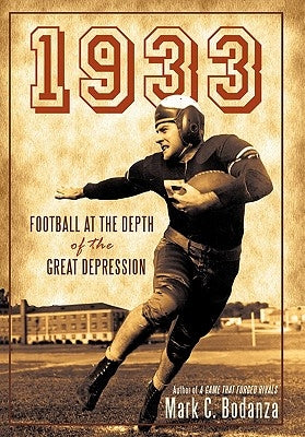 1933: Football at the Depth of the Great Depression by Bodanza, Mark C.