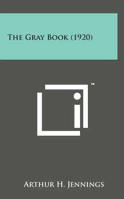 The Gray Book (1920) by Jennings, Arthur H.
