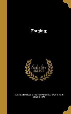 Forging; by American School of Correspondence