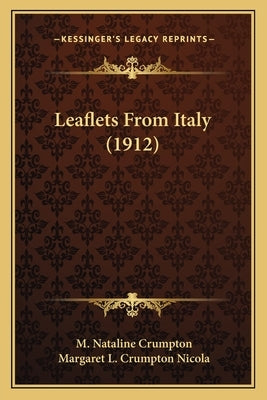 Leaflets From Italy (1912) by Crumpton, M. Nataline