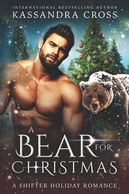A Bear For Christmas: A Shifter Holiday Romance by Cross, Kassandra