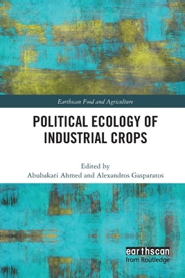 Political Ecology of Industrial Crops by Ahmed, Abubakari