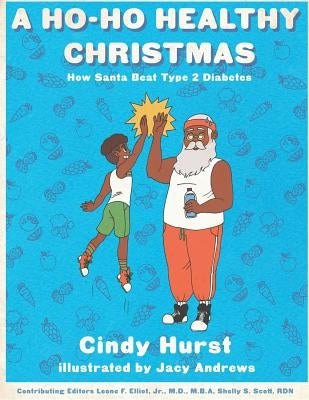 A Ho-Ho Healthy Christmas: How Santa beat Type 2 Diabetes by Hurst, Cindy