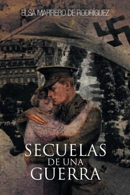 Secuelas de Una Guerra by De Rodriguez, Elsa Marrero