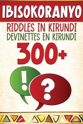 300+ Ibisokoranyo - Riddles in Kirundi - Devinettes en Kirundi by Kubwimana, Lionel