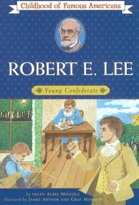 Robert E. Lee: Young Confederate by Monsell, Helen Albee