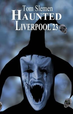 Haunted Liverpool 23 by Slemen, Tom