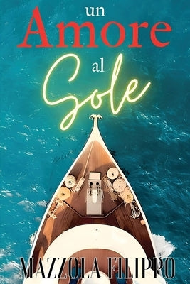 Un Amore al Sole by Mazzola, Filippo