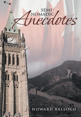 Semi-Nomadic Anecdotes by Balloch, Howard