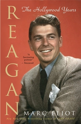 Reagan: The Hollywood Years by Eliot, Marc