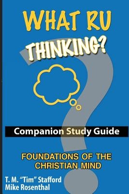 What RU Thinking: : Foundations of the Christian Mind Study Guide by Rosenthal, Mike