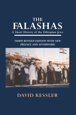 The Falashas: A Short History of the Ethiopian Jews by Kessler, David F.