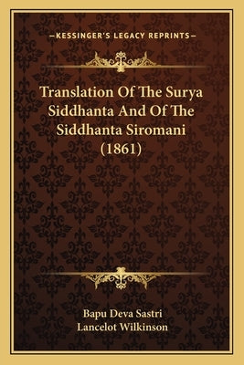Translation Of The Surya Siddhanta And Of The Siddhanta Siromani (1861) by Sastri, Bapu Deva