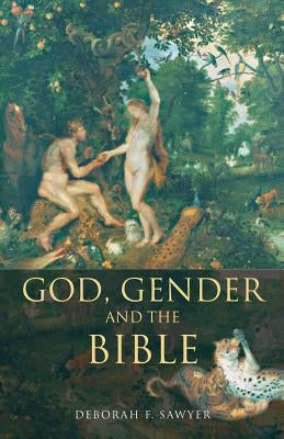 God, Gender and the Bible by Sawyer, Deborah