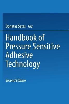 Handbook of Pressure Sensitive Adhesive Technology by Satas, D.