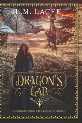 Dragon's Gap: Dragon Shifter Romance Stories 4-5 Plus Love's Impulse by Lacee, L. M.