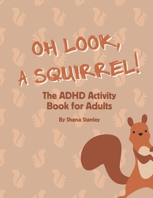 The ADHD Activity Book for Adults by Stanley, Shana