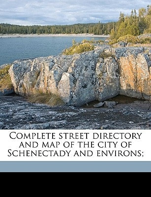 Complete Street Directory and Map of the City of Schenectady and Environs; by Cullings, E. S.