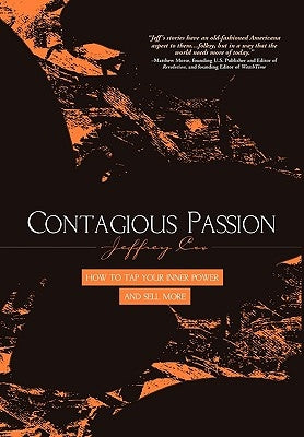 Contagious Passion: How to Tap Your Inner Power and Sell More by Cox, Jeffrey R.