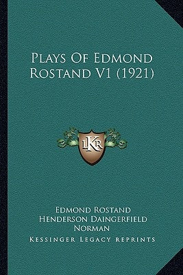 Plays Of Edmond Rostand V1 (1921) by Rostand, Edmond