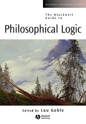 Guide Philosophical Logic by Goble, Lou