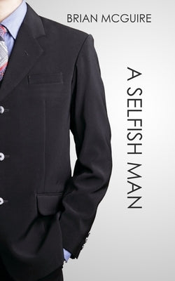 A Selfish Man by McGuire, Brian
