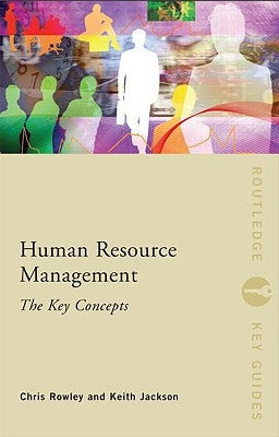Human Resource Management: The Key Concepts by Rowley, Chris