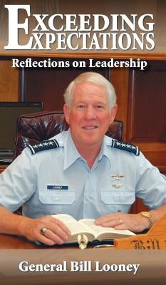 Exceeding Expectations: Reflections on Leadership by Looney, William R.
