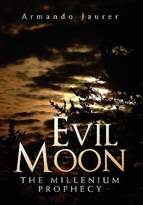 Evil Moon: The Millenium Prophecy by Jaurer, Armando