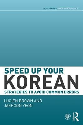 Speed up your Korean: Strategies to Avoid Common Errors by Brown, Lucien