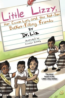 Little Lizzy, Her Cousin Lori, and the Not-So-Bucket-Filling Friends by Caesar, Liz