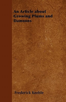 An Article about Growing Plums and Damsons by Keeble, Frederick
