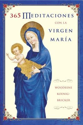 365 Meditaciones con la Virgen MarÌa by Koenig-Bricker, Woodeene