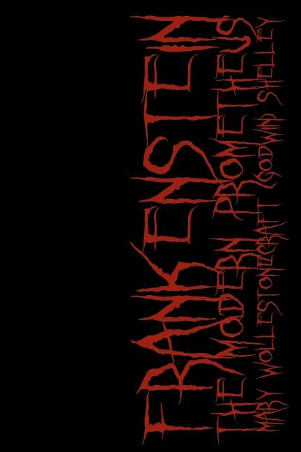 Frankenstein: Cool Collector's Edition Printed In Modern Gothic Fonts by Shelley, Mary Wollestonecraft