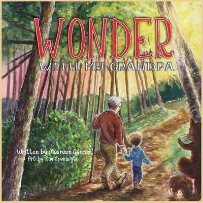 Wonder with My Grandpa by Currie, Maureen